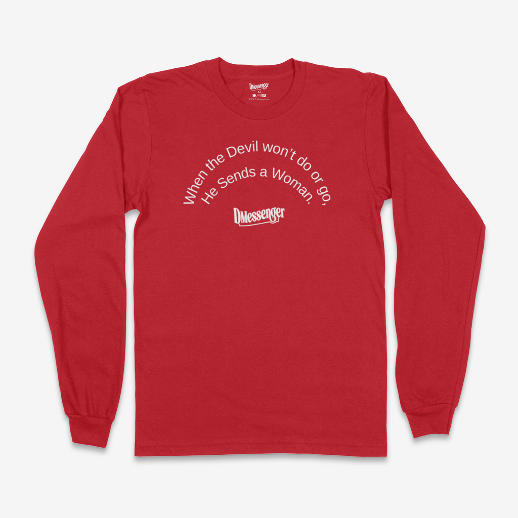 When The Devil Won't Do Or Go, He Sends a Woman (White Print)