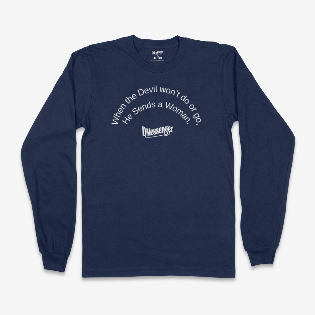 When The Devil Won't Do Or Go, He Sends a Woman (White Print)