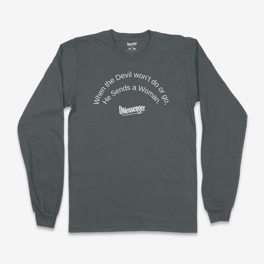 When The Devil Won't Do Or Go, He Sends a Woman (White Print)